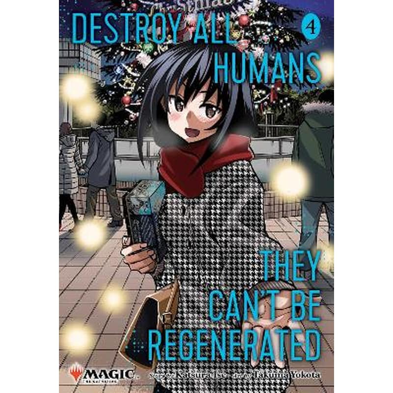 Destroy All Humans. They Cant Be Regenerated. A Magic: The Gathering Manga, Vol. 4