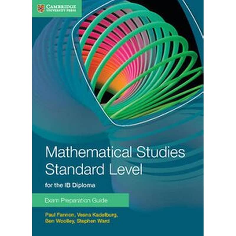 Mathematical Studies Standard Level for the IB Diploma Exam Preparation Guide Mathematical Studies Standard Level for the IB Diploma Exam Preparation Guide
