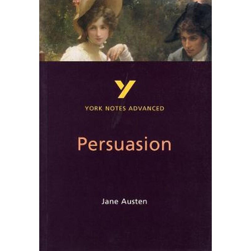 Persuasion: York Notes Advanced everything you need to catch up, study and prepare for and 2023 and 2024 exams and assessments
