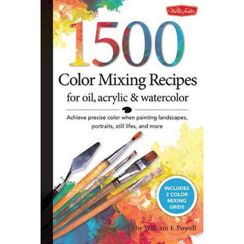 1,500 Color Mixing Recipes for Oil, Acrylic and Watercolor