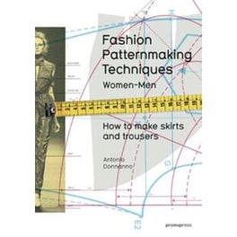Fashion Patternmaking Techniques 1 How to Make Skirts and Trousers