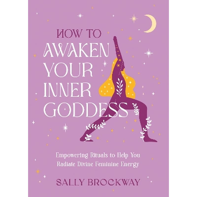 How to Awaken Your Inner Goddess