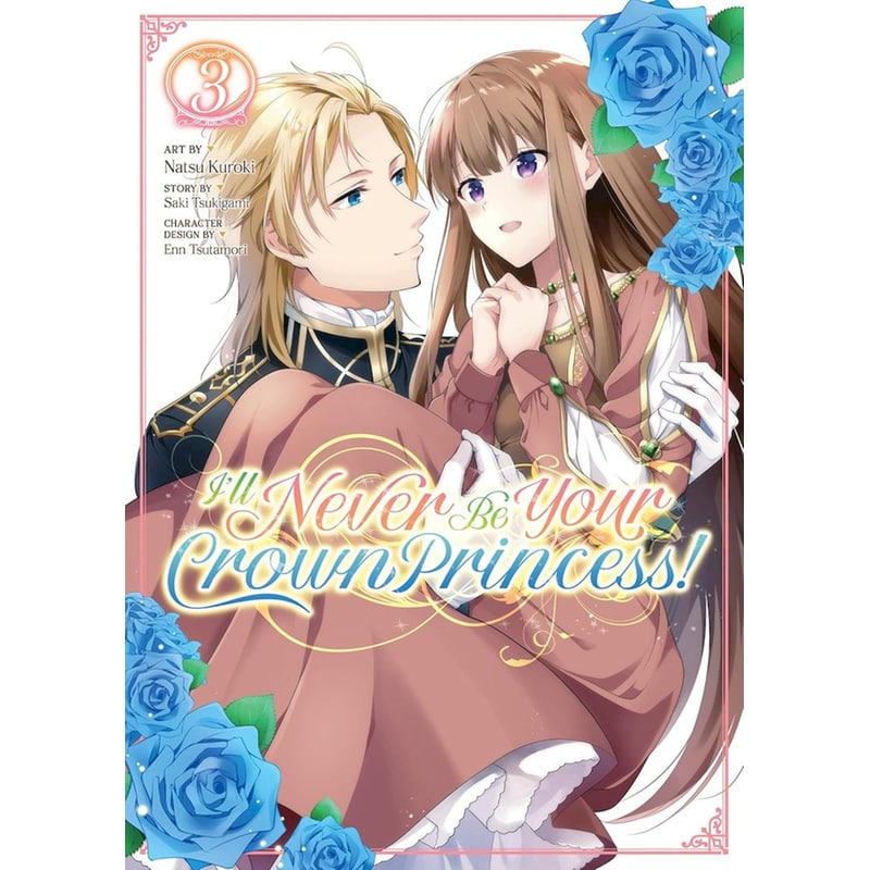Ill Never Be Your Crown Princess!, Vol. 3