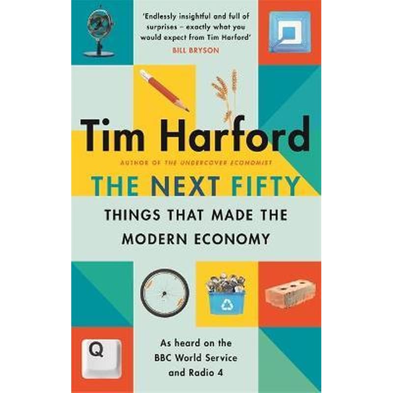 The Next Fifty Things that Made the Modern Economy