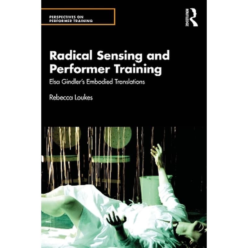 Radical Sensing and Performer Training