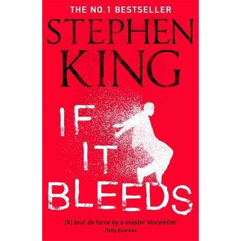 If It Bleeds : The No. 1 bestseller featuring a stand-alone sequel to THE OUTSIDER plus three irresistible novellas