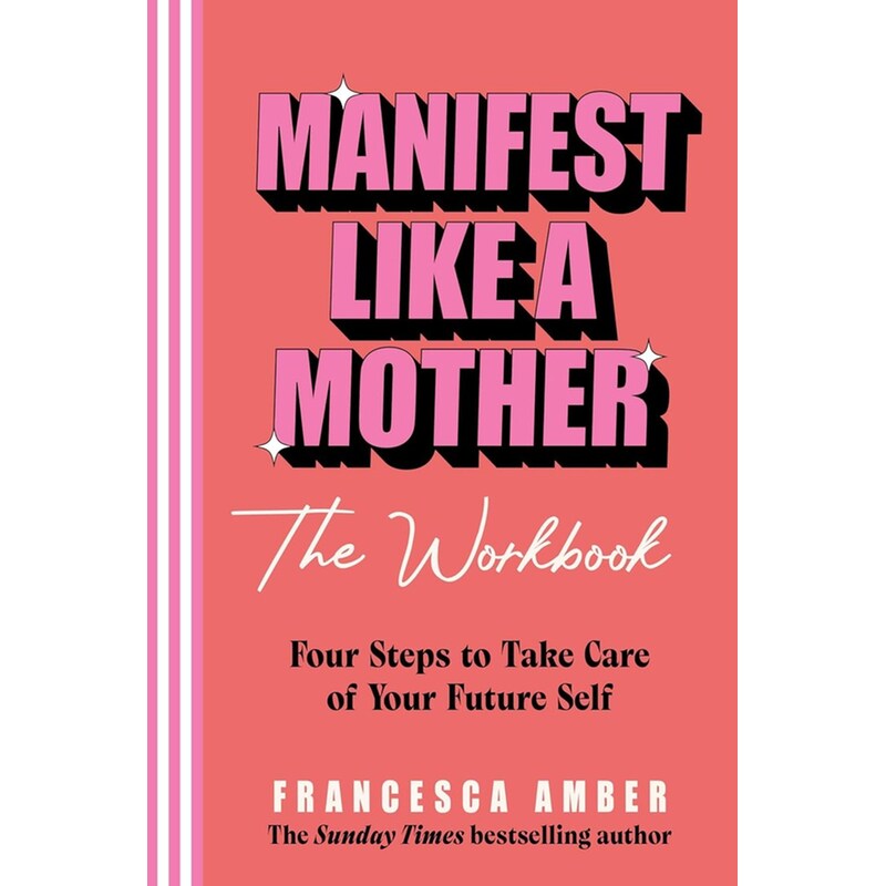 Manifest Like a Mother – The Workbook