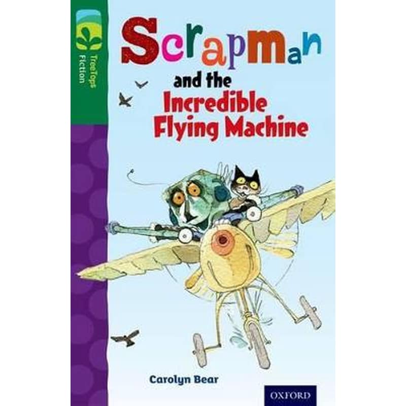 Oxford Reading Tree TreeTops Fiction: Level 12 More Pack C: Scrapman and the Incredible Flying Machine