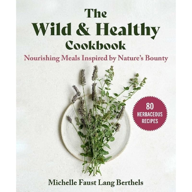 The Wild Healthy Cookbook