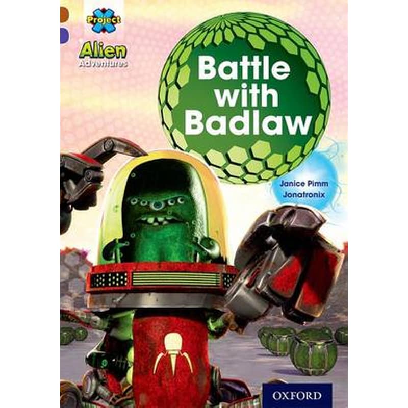 Project X Alien Adventures- Brown Book Band, Oxford Level 11- Battle with Badlaw 0947732