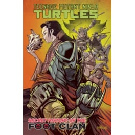 Teenage Mutant Ninja Turtles Secret History Of The Foot Clan