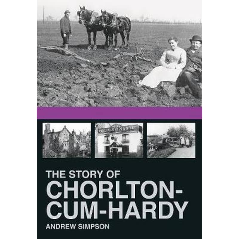 The Story of Chorlton-cum-Hardy