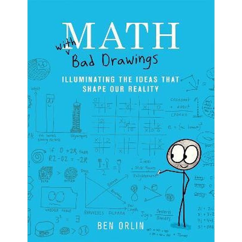Math with Bad Drawings : Illuminating the Ideas That Shape Our Reality