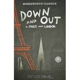 Down and Out in Paris and London & The Road to Wigan Pier
