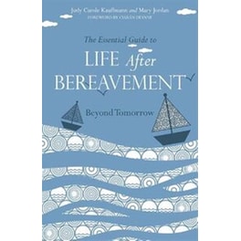 The Essential Guide to Life After Bereavement
