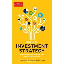 The Economist Guide To Investment Strategy 4th Edition : How to understand markets, risk, rewards and behaviour