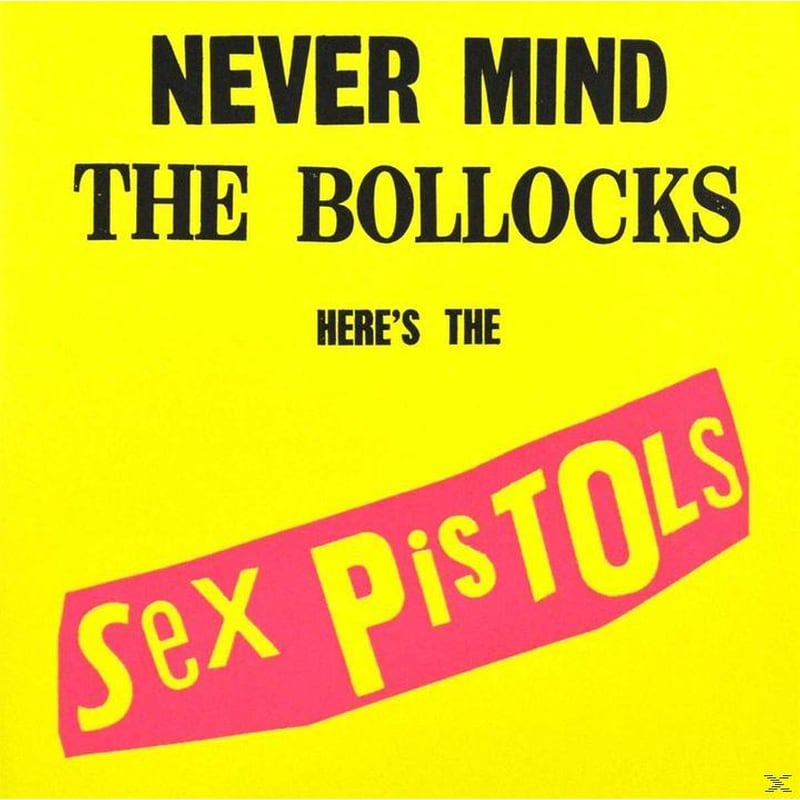 Never Mind The Bollocks, Heres The Sex Pistols