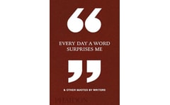 Every Day a Word Surprises Me & Other Quotes by Writers