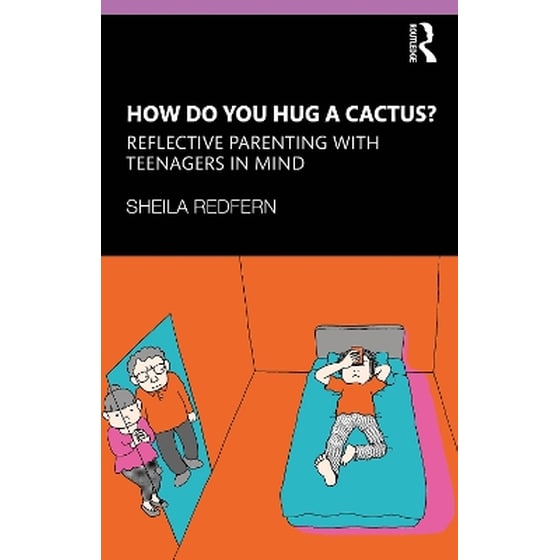 How Do You Hug a Cactus? Reflective Parenting with Teenagers in Mind image 0