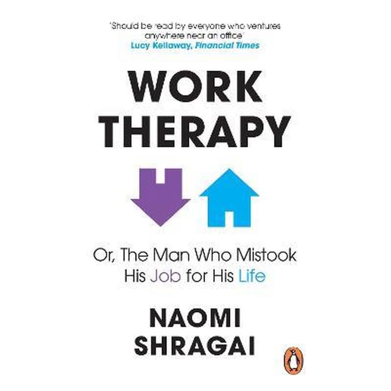 Work Therapy: Or The Man Who Mistook His Job for His Life