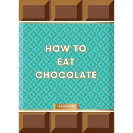 How to Eat Chocolate