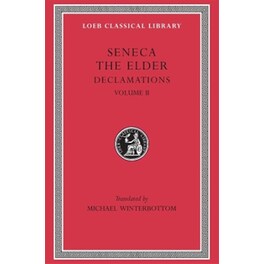 Declamations, Volume II: Controversiae, Books 7–10.  Suasoriae. Fragments