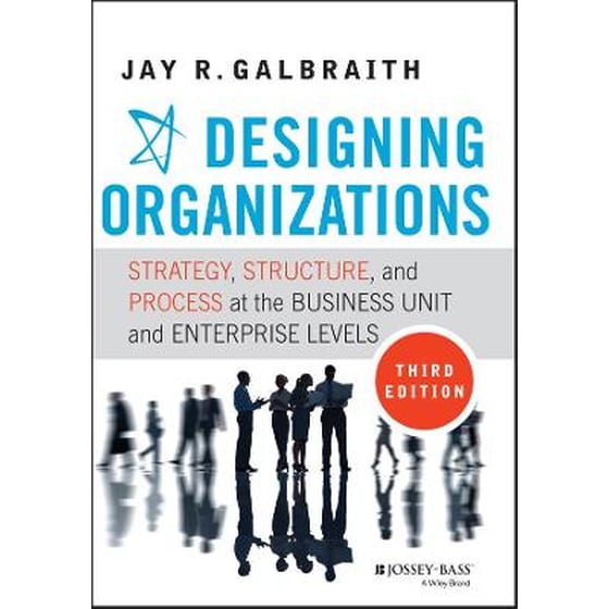 Designing Organizations - Strategy, Structure, and  Process at the Business Unit and Enterprise Levels, Third Edition image 0