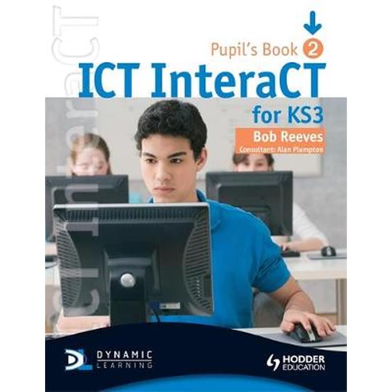 ICT InteraCT for Key Stage 3 Pupils Book 2 2 Pupils Book