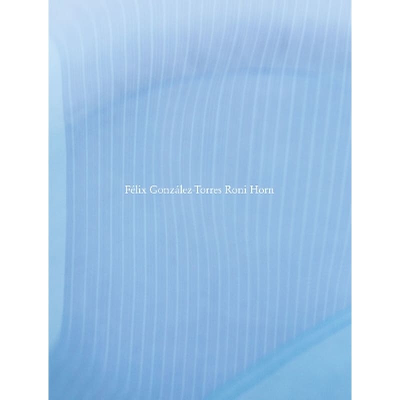 Félix González-Torres / Roni Horn