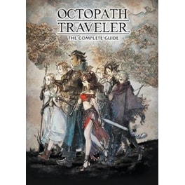 Octopath Traveler: The Complete Guide