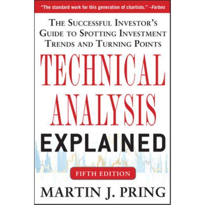 Technical Analysis Explained, Fifth Edition: The Successful Investors Guide to Spotting Investment Trends and Turning Points