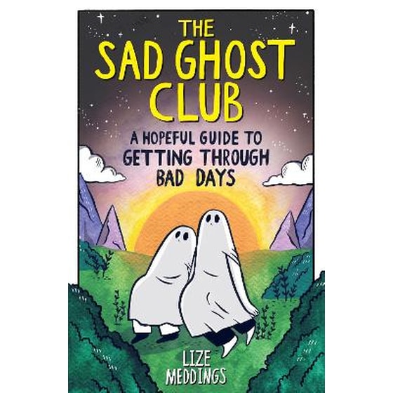 The Sad Ghost Club: A Hopeful Guide to Getting Through Bad Days image 0