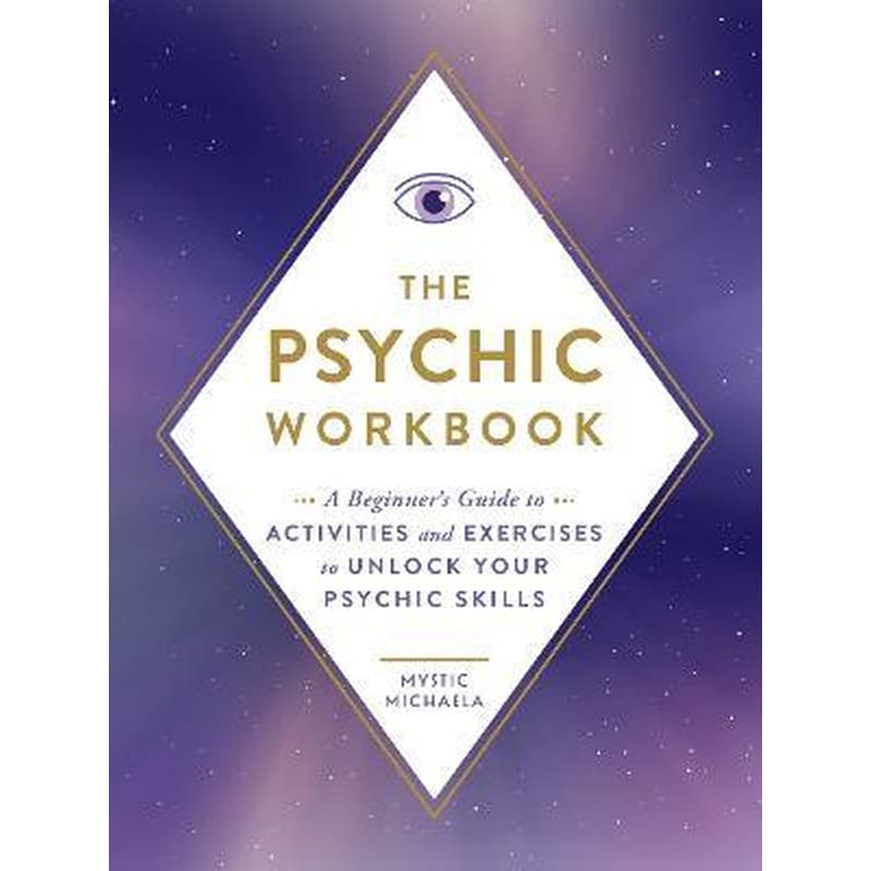 The Psychic Workbook : A Beginners Guide to Activities and Exercises to Unlock Your Psychic Skills