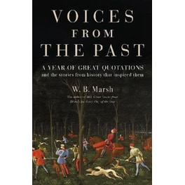 Voices From the Past: Great quotations for every day of the year and the stories from history that inspired them