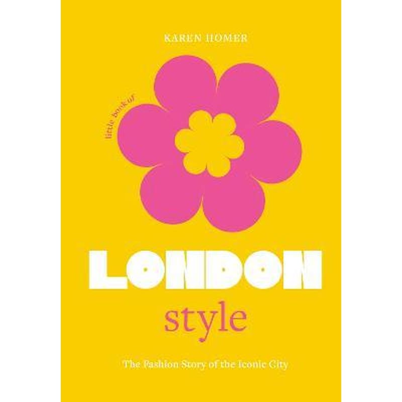 Little Book of London Style : The fashion story of the iconic city
