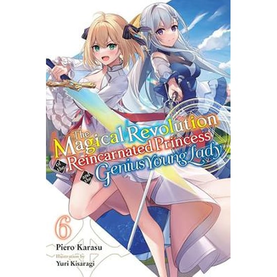 The Magical Revolution of the Reincarnated Princess and the Genius Young Lady, Vol. 6 (novel) image 0