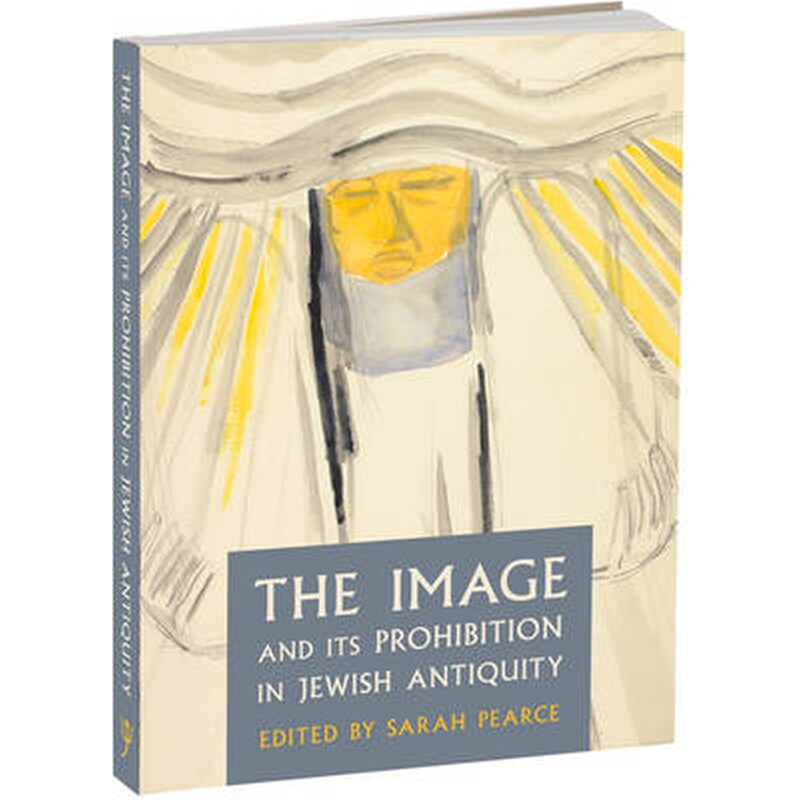 The Image and Its Prohibition in Jewish Antiquity