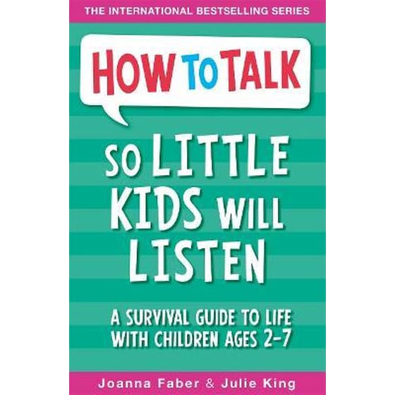 How To Talk So Little Kids Will Listen : A Survival Guide to Life with Children Ages 2-7 image 0
