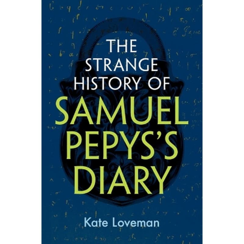 The Strange History of Samuel Pepyss Diary
